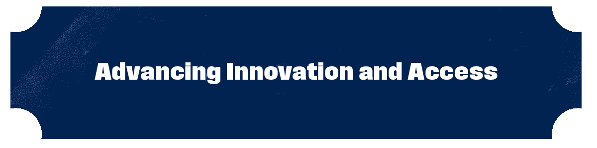 Rectangular banner with text saying Advancing Innovation and Access