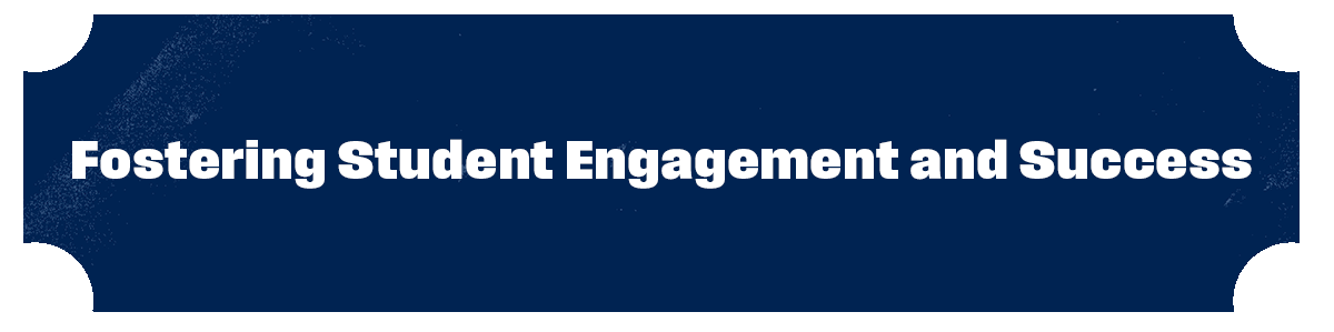 Rectangular banner with text saying fostering student engagement and success